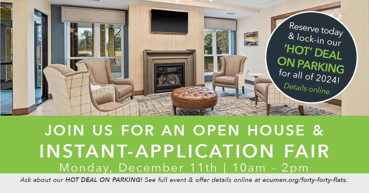 Join us for an Open House & Instant-Application Fair on Monday, Dec. 11th from 10am - 2pm at the new Forty-Forty Flats in Edina, MN.