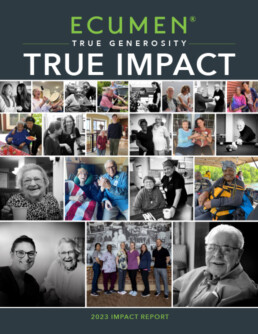 2023 Ecumen Impact Report | True Generosity, True Impact.